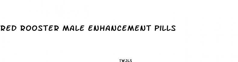 red rooster male enhancement pills