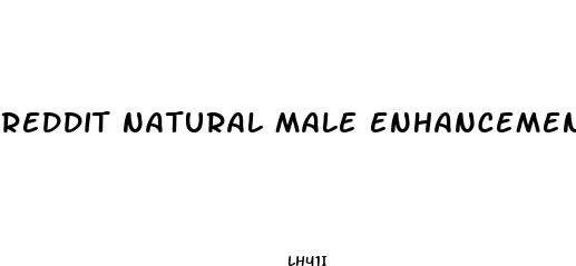 reddit natural male enhancement
