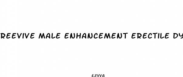reevive male enhancement erectile dysfunction