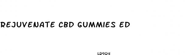 rejuvenate cbd gummies ed