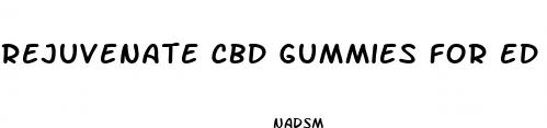 rejuvenate cbd gummies for ed reviews