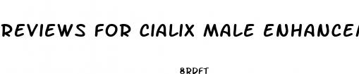 reviews for cialix male enhancement pills
