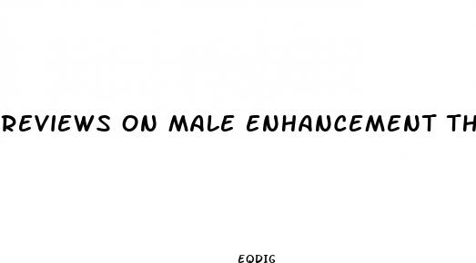 reviews on male enhancement thtat increases size