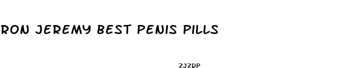 ron jeremy best penis pills