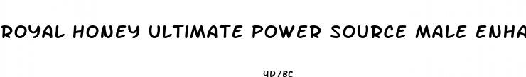 royal honey ultimate power source male enhancement