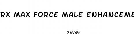 rx max force male enhancement reviews