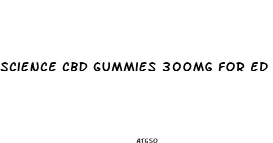 science cbd gummies 300mg for ed