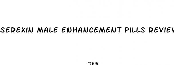 serexin male enhancement pills reviews