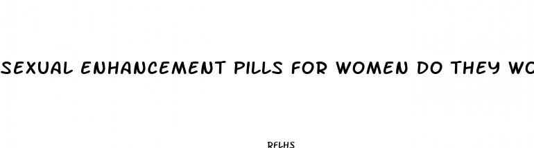 sexual enhancement pills for women do they work