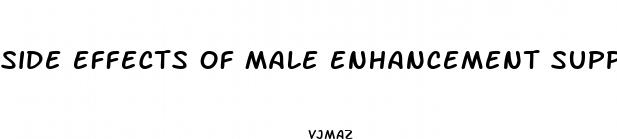 side effects of male enhancement supplements