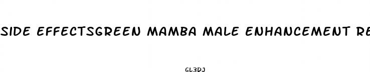 side effectsgreen mamba male enhancement review