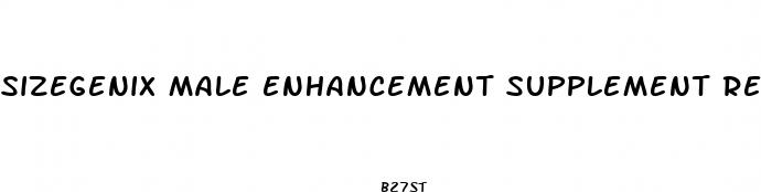 sizegenix male enhancement supplement reviews