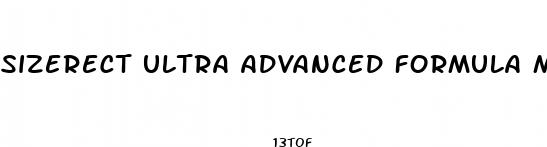 sizerect ultra advanced formula maximum strength male enhancement pills reviews