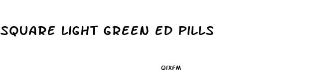 square light green ed pills