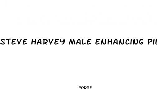 steve harvey male enhancing pills