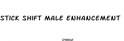 stick shift male enhancement