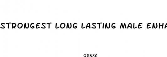 strongest long lasting male enhancement pills