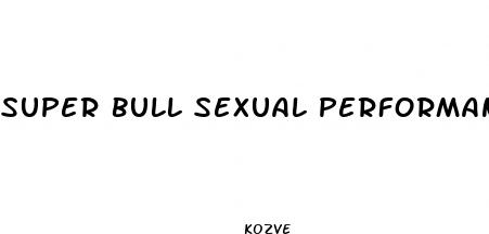 super bull sexual performance male enhancement erection s9