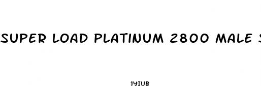 super load platinum 2800 male sexual enhancement pill