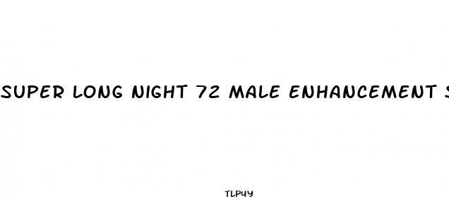 super long night 72 male enhancement supplements