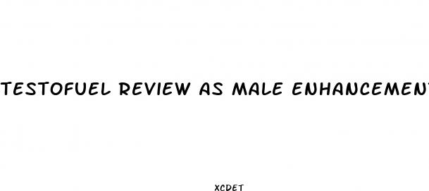 testofuel review as male enhancement