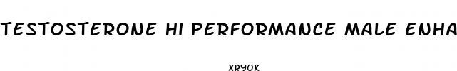 testosterone hi performance male enhancement
