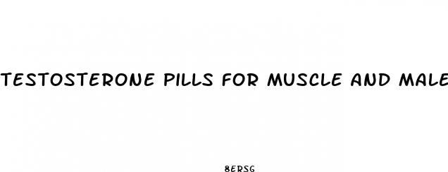 testosterone pills for muscle and male enhancement together in 1