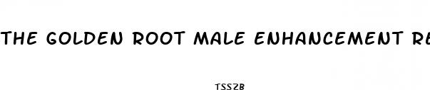 the golden root male enhancement reviews