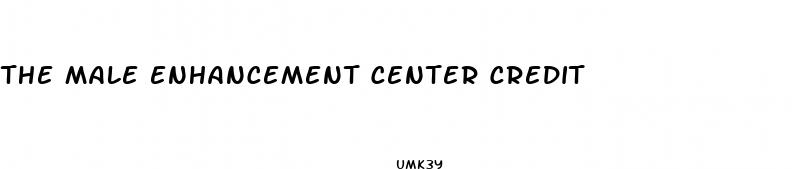 the male enhancement center credit