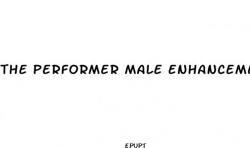 the performer male enhancement pill