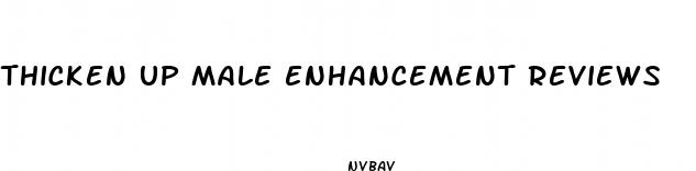 thicken up male enhancement reviews