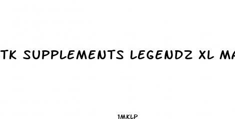 tk supplements legendz xl male sexual enhancement
