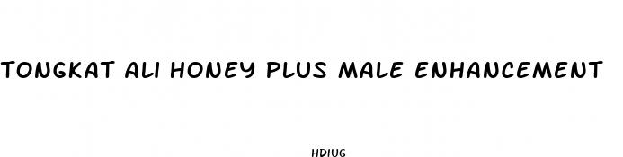 tongkat ali honey plus male enhancement