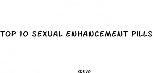 top 10 sexual enhancement pills