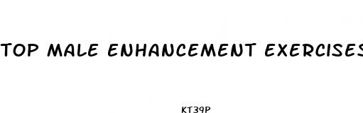 top male enhancement exercises