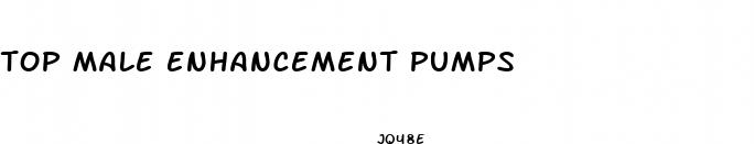 top male enhancement pumps