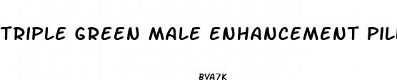 triple green male enhancement pill reviews