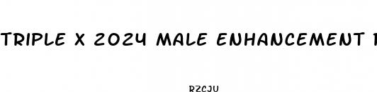 triple x 2024 male enhancement review