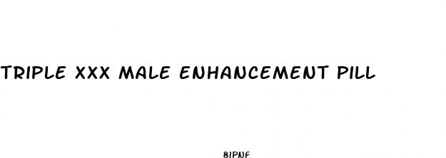 triple xxx male enhancement pill