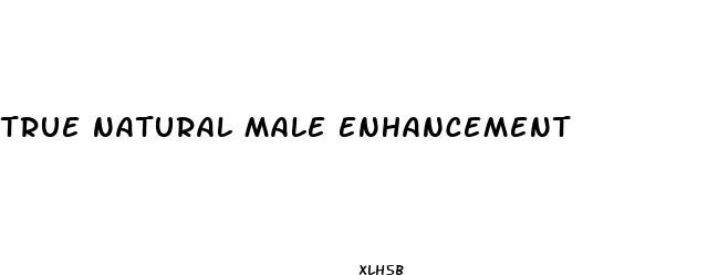 true natural male enhancement