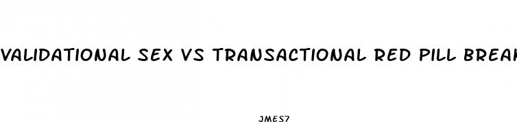 validational sex vs transactional red pill breakfast club