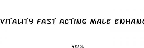 vitality fast acting male enhancement formula
