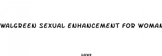 walgreen sexual enhancement for woman