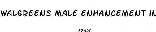 walgreens male enhancement instore