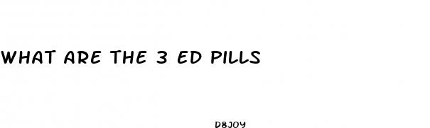 what are the 3 ed pills
