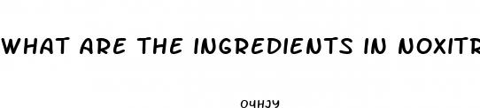 what are the ingredients in noxitril male enhancement