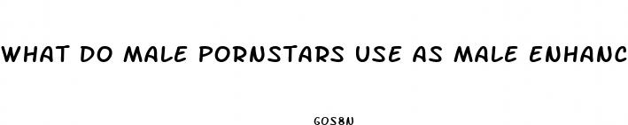 what do male pornstars use as male enhancement