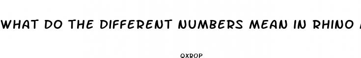 what do the different numbers mean in rhino male enhancement pills