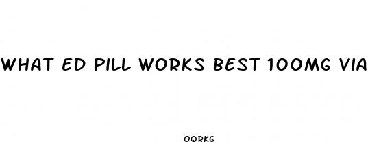 what ed pill works best 100mg viagra