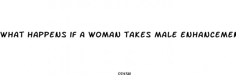 what happens if a woman takes male enhancement